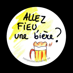 Allez fieu, une bière ?